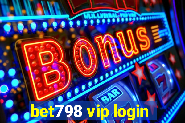 bet798 vip login